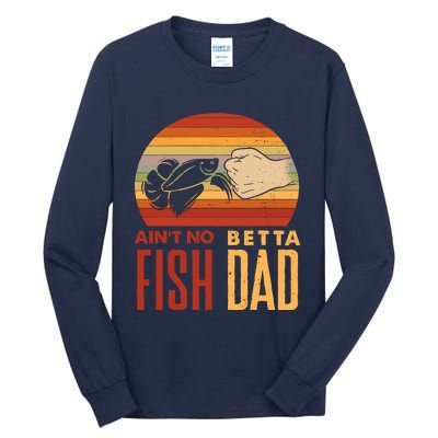 Aquascaping Aquarium Aint No Betta Fish Dad Betta Fish Funny Tall Long Sleeve T-Shirt