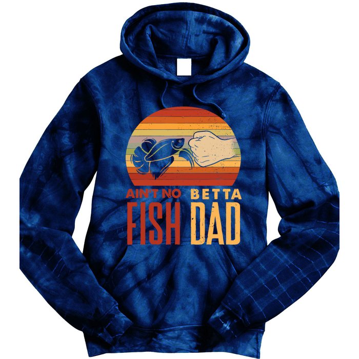 Aquascaping Aquarium Aint No Betta Fish Dad Betta Fish Funny Tie Dye Hoodie