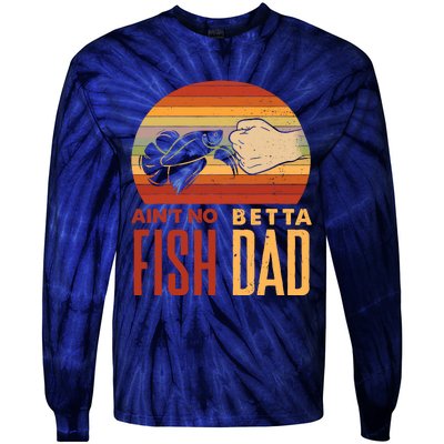 Aquascaping Aquarium Aint No Betta Fish Dad Betta Fish Funny Tie-Dye Long Sleeve Shirt