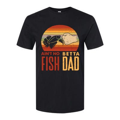 Aquascaping Aquarium Aint No Betta Fish Dad Betta Fish Funny Softstyle CVC T-Shirt