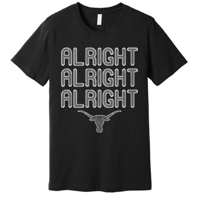 Alright Alright Alright Texas Bull Texas Pride State USA Premium T-Shirt