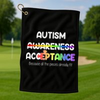 Autism Awareness Acceptance All The Pieces Golf Towel