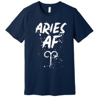 Aries AF Astrology March April Birthday Zodiac Funny Gift Premium T-Shirt