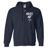 Aries AF Astrology March April Birthday Zodiac Funny Gift Full Zip Hoodie