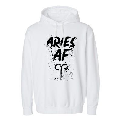 Aries AF Astrology March April Birthday Zodiac Funny Gift Garment-Dyed Fleece Hoodie