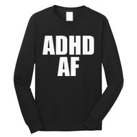 Adhd Af Long Sleeve Shirt