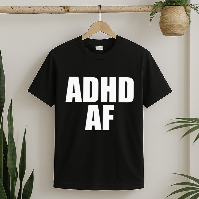 Adhd Af T-Shirt