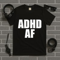 Adhd Af T-Shirt