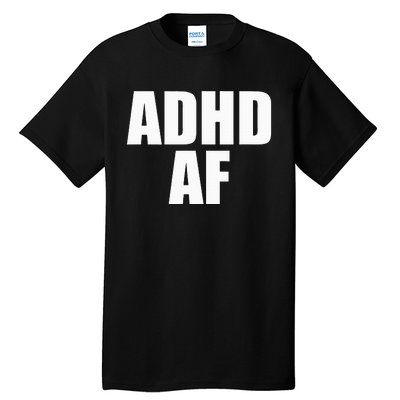 Adhd Af Tall T-Shirt