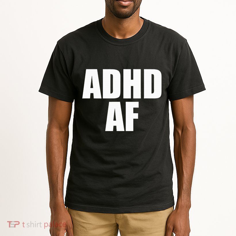 Adhd Af Tall T-Shirt