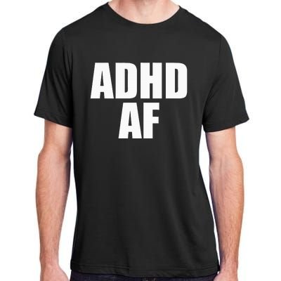 Adhd Af Adult ChromaSoft Performance T-Shirt