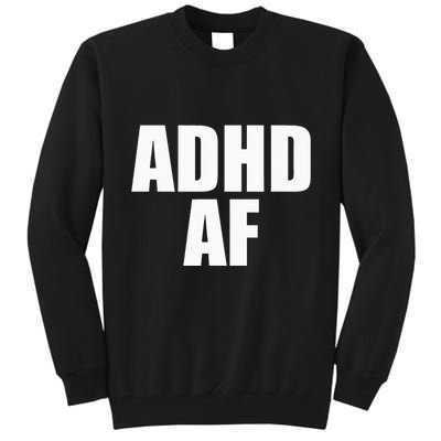 Adhd Af Tall Sweatshirt