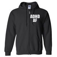 Adhd Af Full Zip Hoodie