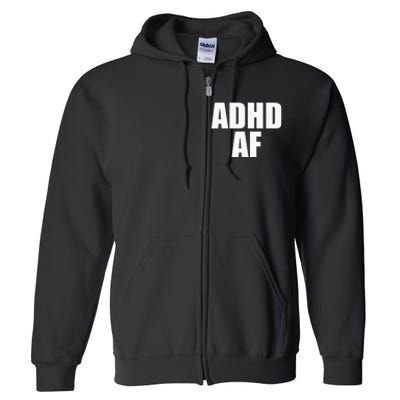 Adhd Af Full Zip Hoodie