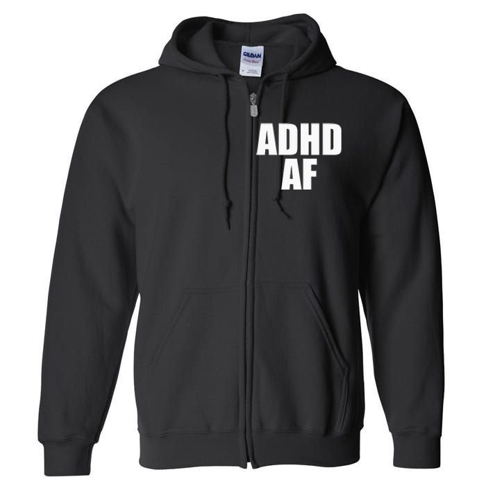 Adhd Af Full Zip Hoodie