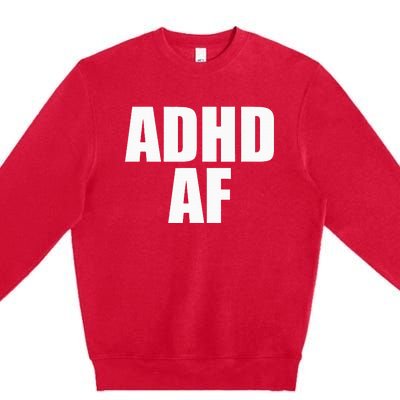 Adhd Af Premium Crewneck Sweatshirt