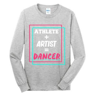 Athlete And Artist Equals Dancer Dance Dancing Day Graphic Gift Tall Long Sleeve T-Shirt