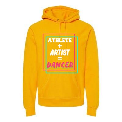 Athlete And Artist Equals Dancer Dance Dancing Day Graphic Gift Premium Hoodie