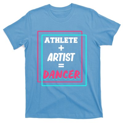 Athlete And Artist Equals Dancer Dance Dancing Day Graphic Gift T-Shirt