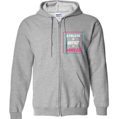 Athlete And Artist Equals Dancer Dance Dancing Day Graphic Gift Full Zip Hoodie