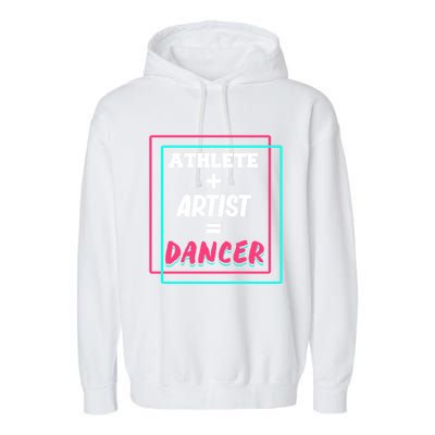 Athlete And Artist Equals Dancer Dance Dancing Day Graphic Gift Garment-Dyed Fleece Hoodie