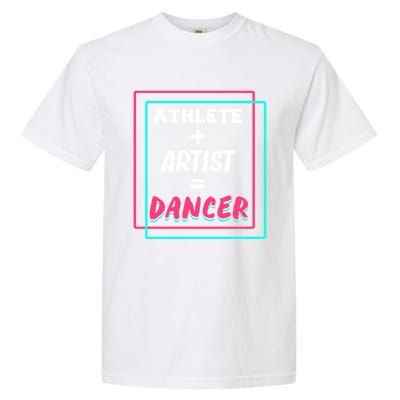 Athlete And Artist Equals Dancer Dance Dancing Day Graphic Gift Garment-Dyed Heavyweight T-Shirt