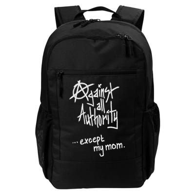 Against All Authority Except Mom Anarchy Funny Daily Commute Backpack