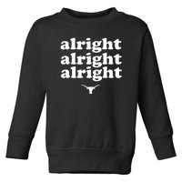 Alright, Alright, Alright Texas Bull Texas Pride State USA Toddler Sweatshirt