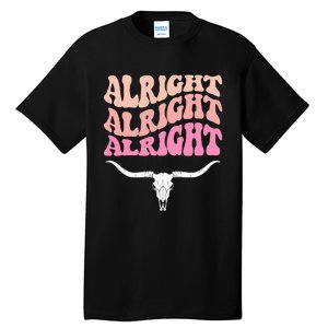 Alright Alright Alright Texas Bull Texas Pride State Usa Tall T-Shirt