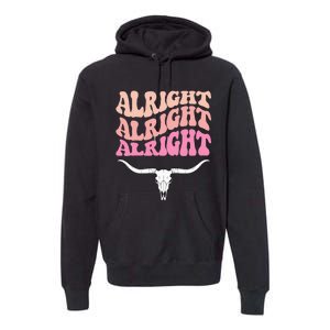 Alright Alright Alright Texas Bull Texas Pride State Usa Premium Hoodie