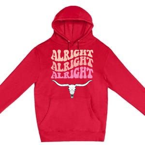 Alright Alright Alright Texas Bull Texas Pride State Usa Premium Pullover Hoodie