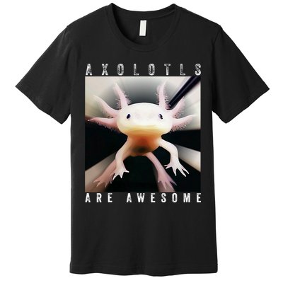 Axolotls Are Awesome Cutesy Pi.nk Axolotl Who Loves Axolotl Premium T-Shirt