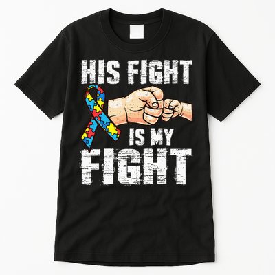 Autism Awareness Autism Mom Dad His Fight Is My Fight Tall T-Shirt