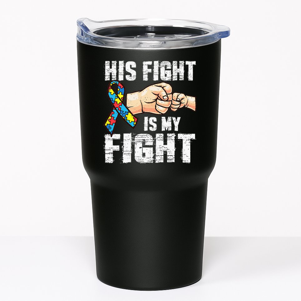 Autism Awareness Autism Mom Dad His Fight Is My Fight Tumbler