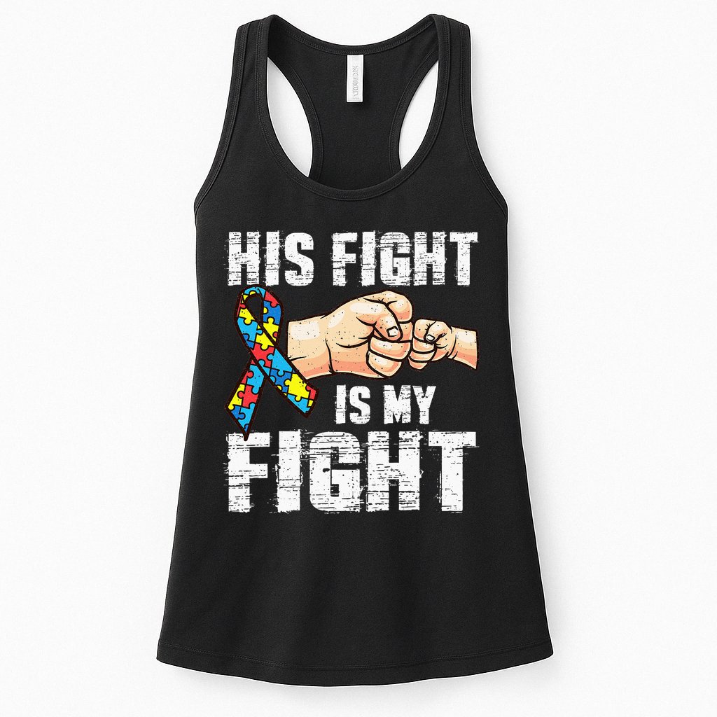 Autism Awareness Autism Mom Dad His Fight Is My Fight Womens Tank Top