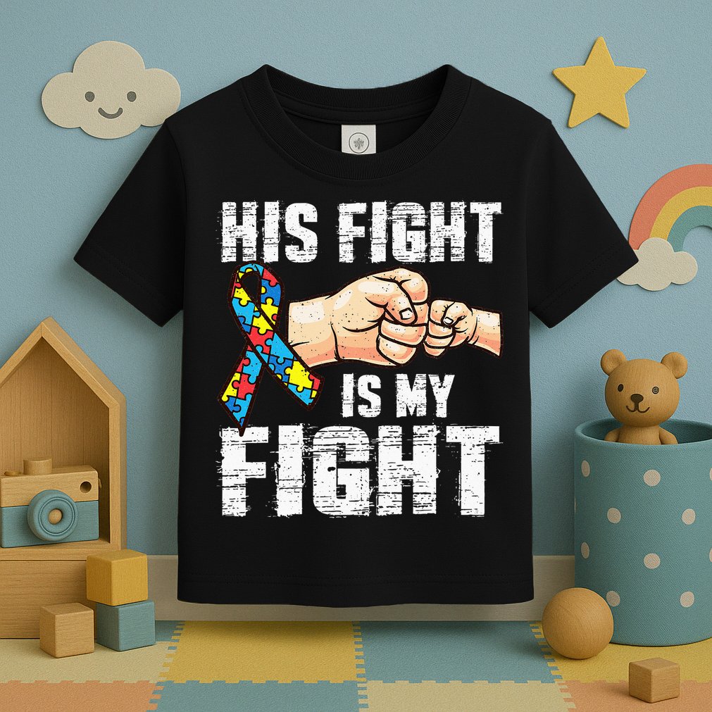 Autism Awareness Autism Mom Dad His Fight Is My Fight Toddler T-Shirt