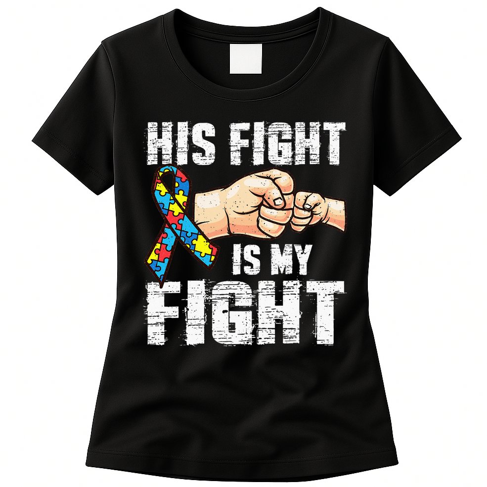 Autism Awareness Autism Mom Dad His Fight Is My Fight Womens T-Shirt