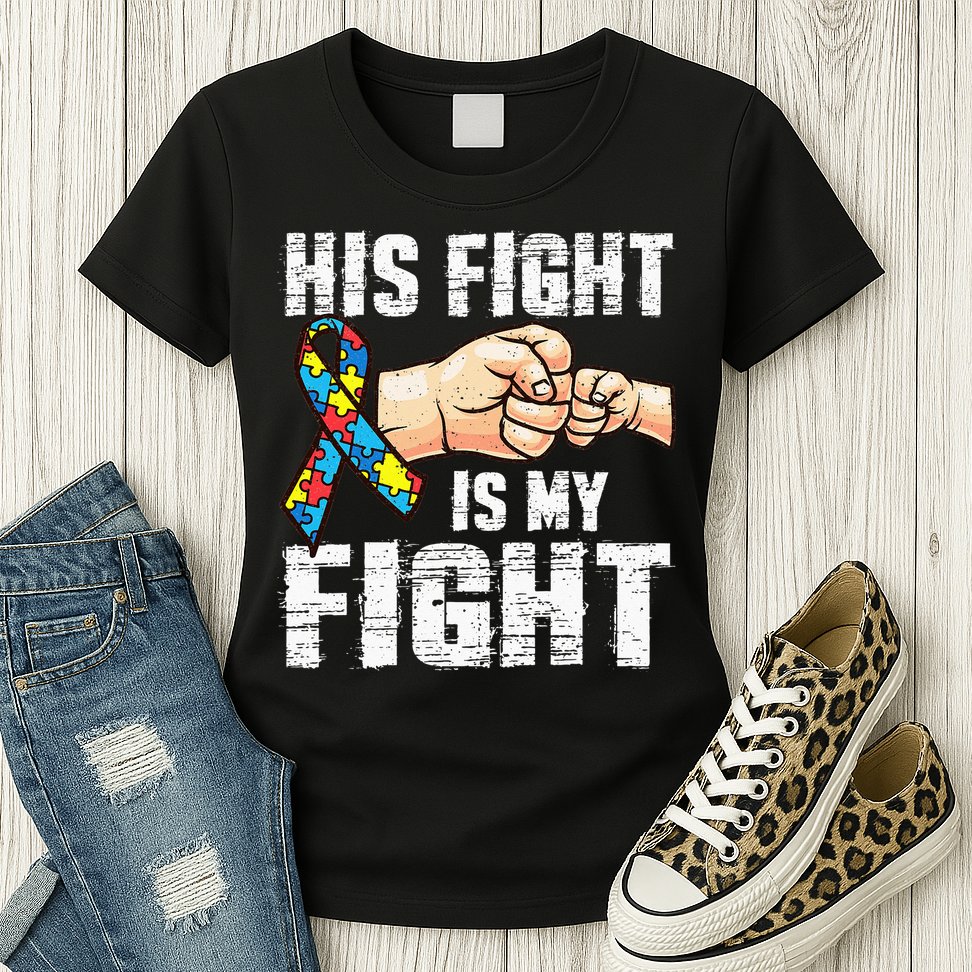 Autism Awareness Autism Mom Dad His Fight Is My Fight Womens T-Shirt