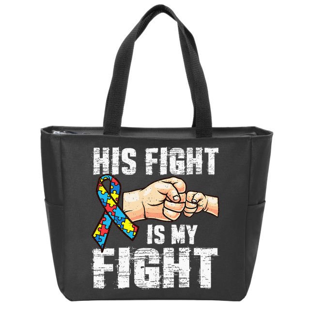 Autism Awareness Autism Mom Dad His Fight Is My Fight Zip Tote Bag