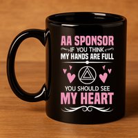 Alcoholics Anonymous Aa Sobriety Recovery Aa Na Sponsor 11oz C Handle Ceramic Mug