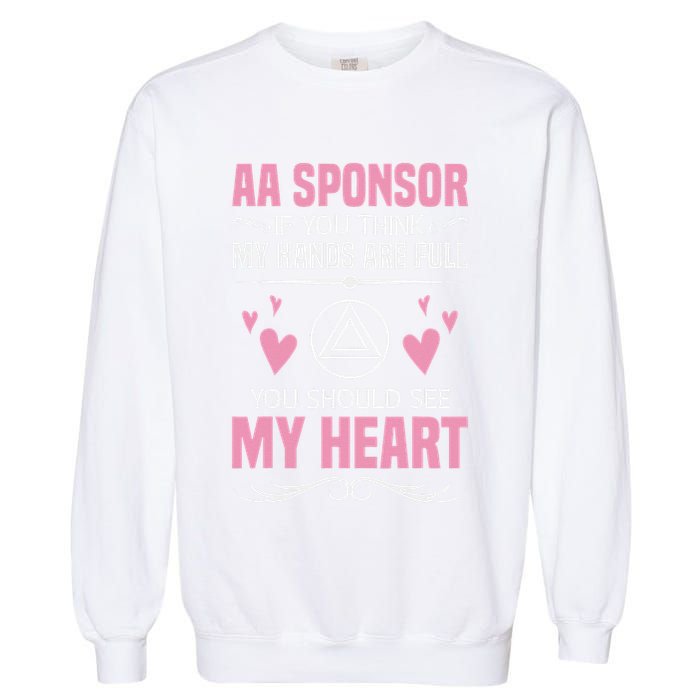 Alcoholics Anonymous Aa Sobriety Recovery Aa Na Sponsor Garment-Dyed Sweatshirt
