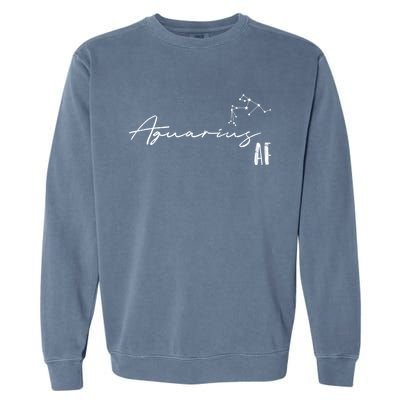 Aquarius Af And Funny Zodiac Sign Gift Cool Gift Garment-Dyed Sweatshirt