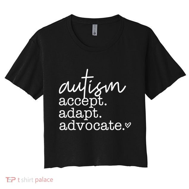 Autism Accept Adapt Advocate Crop Top