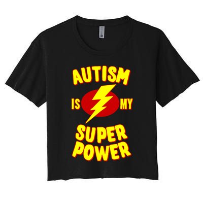 Autism Awareness Autism Is My Super Power Women's Crop Top Tee