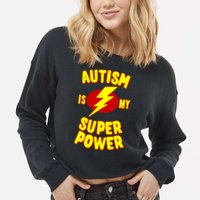 Autism Awareness Autism Is My Super Power Cropped Pullover Crew