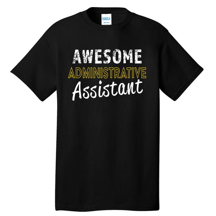 Administrative Assistant Appreciation Gift Admin Day Tall T-Shirt