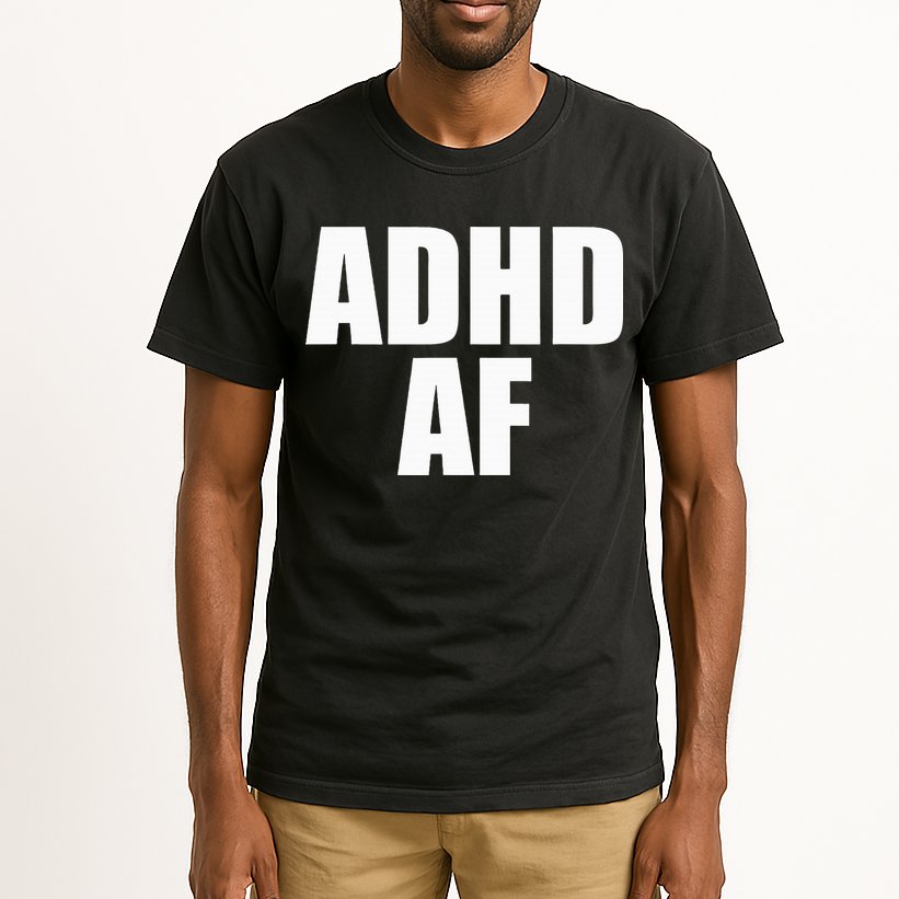 Adhd Af Tall T-Shirt