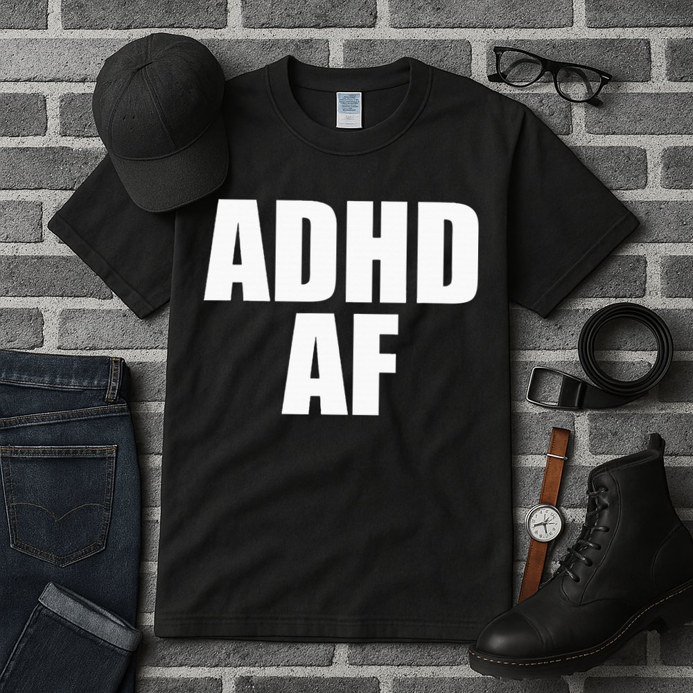 Adhd Af Tall T-Shirt