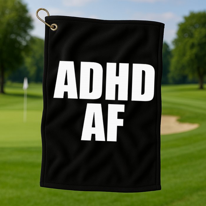 Adhd Af Golf Towel