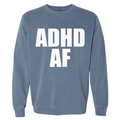 Adhd Af Garment-Dyed Sweatshirt